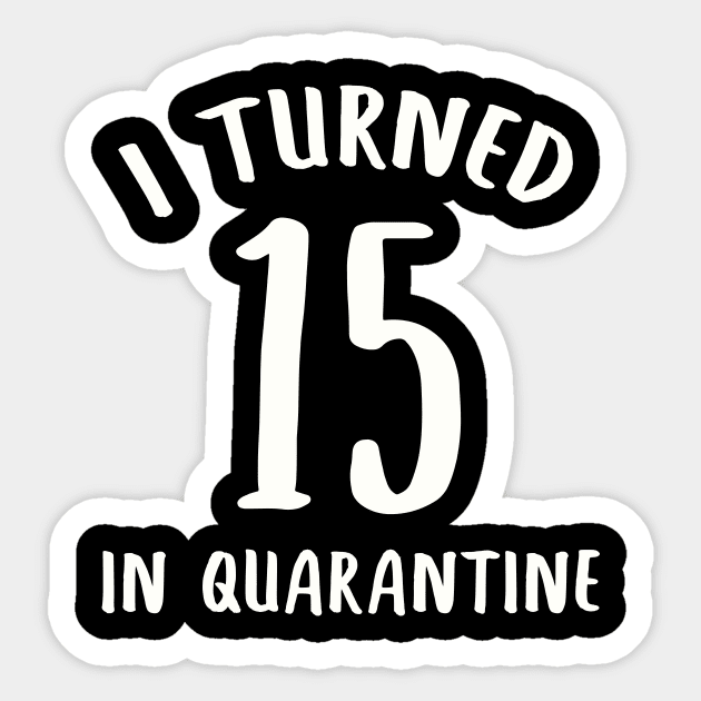 I Turned 15 In Quarantine Sticker by llama_chill_art